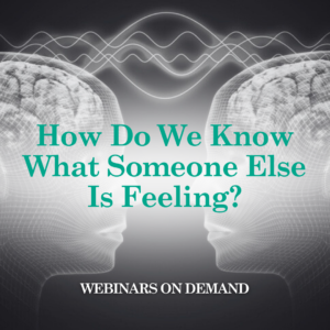 WOD: How Do We Know What Someone Else Is Feeling?