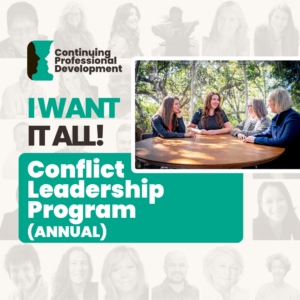 I Want It All! Conflict Leadership Program (Annual)