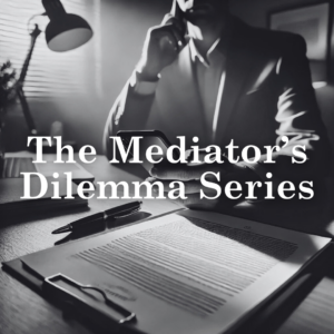The Mediator’s Dilemma Series