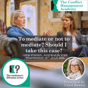 The Mediator's Dilemma Series - To mediate or not - 16 July 2025