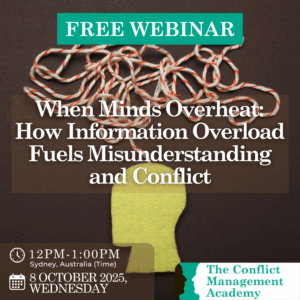 WEBINAR: When Minds Overheat: How Information Overload Fuels Misunderstanding and Conflict