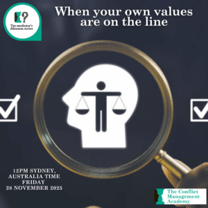 The Mediator's Dilemma Series - Personal values and ethics 28 November 2025