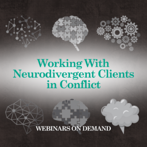 WOD: Working With Neurodivergent Clients in Conflict
