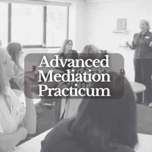 Advanced Mediation Practicum