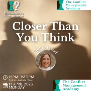 The Mediator's Dilemma: Closer Than You Think (13 April 2026)