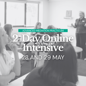 Advanced Mediation Practicum - (MAY) Two-Day Online Intensive​