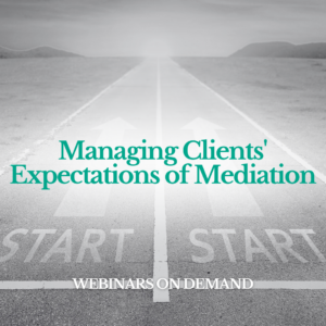 WOD: Managing Clients' Expectations of Mediation